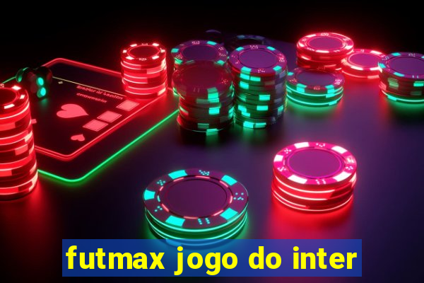 futmax jogo do inter